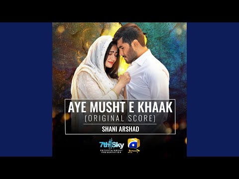Aye Musht-E-Khaak (Original Score)
