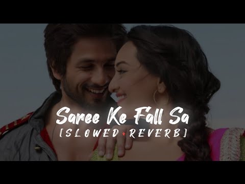 Saree Ke Fall Sa (Slowed+Reverb)