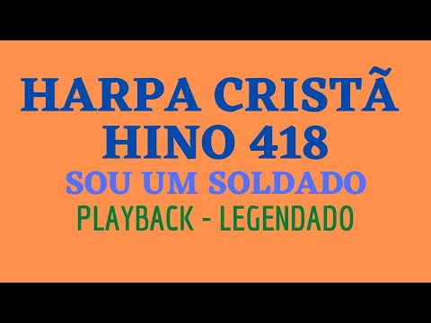 Harpa 418 | HARPA CRISTÃ 418 | Hino 418 Sou Um Soldado | PLAYBACK - LEGENDADO (Atamilton Arcanjo)