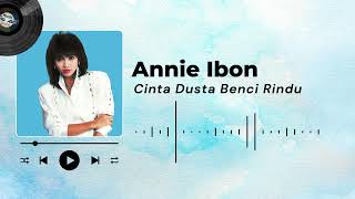 Download lagu Annie Ibon - Cinta Dusta Benci Rindu mp3