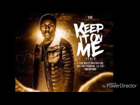 YID lil Yee keep it on me remix mozzy e40 nef the pharaoh philthy rich