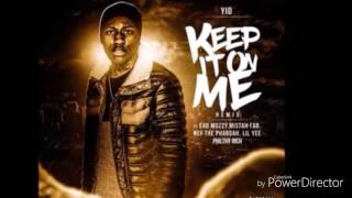 YID lil Yee keep it on me remix mozzy e40 nef the pharaoh philthy rich