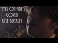 "Eyes On Fire" by Blue Foundation COVER by KYLE ...