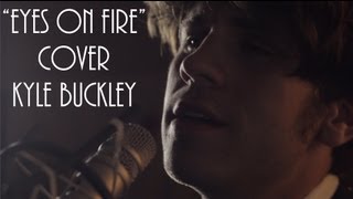 &quot;Eyes On Fire&quot; by Blue Foundation COVER by KYLE BUCKLEY