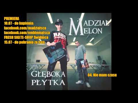 04. Madział/Melon - Nie mam czasu / GŁĘBOKA PŁYTKA 2013