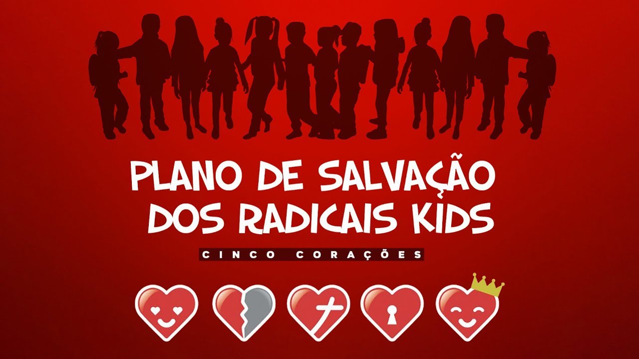 Plano de salvação dos Radicais Kids - Cinco Corações Oficial