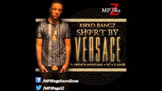 [HQ Lyrics] Kirko Bangz - Shirt By Versace (Clean) (Ft. French Montana, YG &amp; G-Haze)