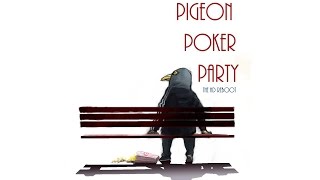 PIGEON POKER PARTY (The HD Reboot Extravaganza)