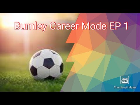 Burnley Career Mode! EP 1