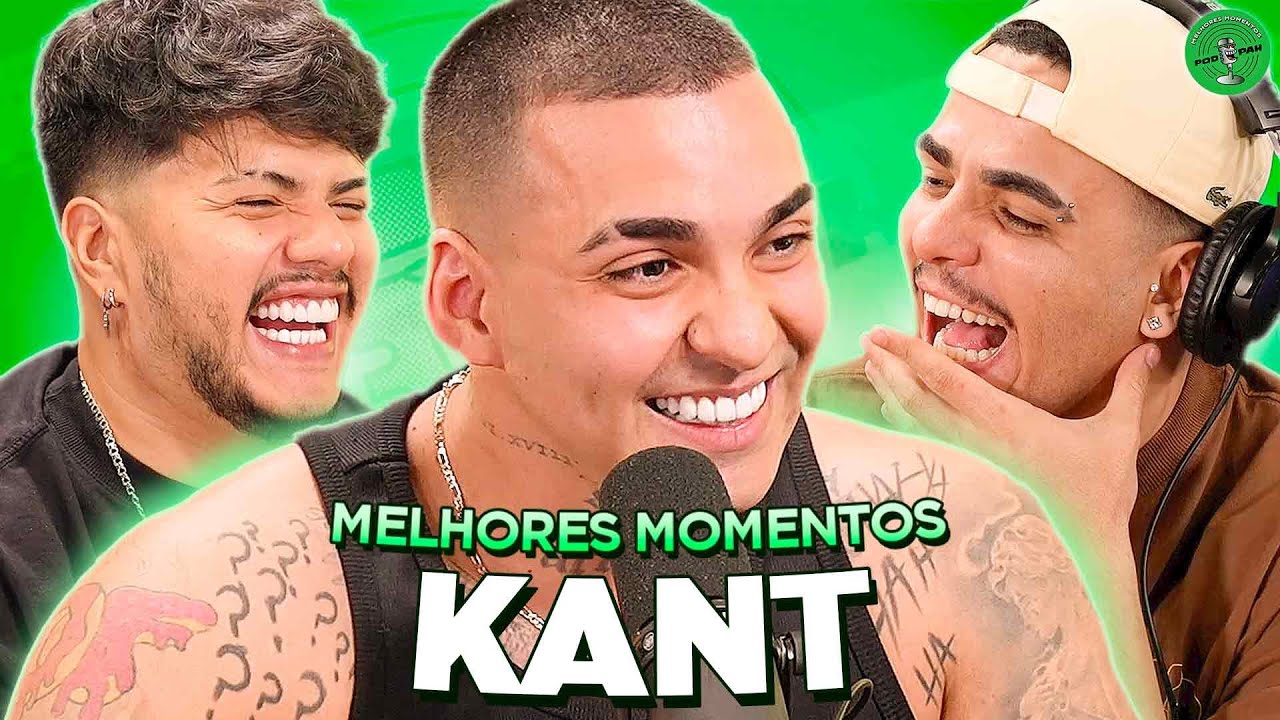 KANT NO PODPAH - MELHORES MOMENTOS
