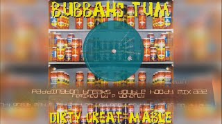 Bubbahs Tum - Dirty Great Mable (Paddington Breaks Double Hoody Mix)