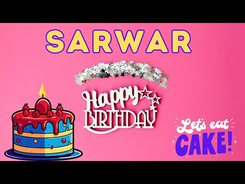 Happy Birthday Sarwar, Birthday of Sarwar, Best Birthday Wishes, hbd