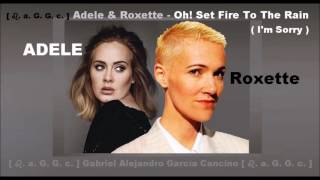 [ ♌. a. G. G. c. ] Adele &amp; Roxette - Oh! Set Fire To The Rain ( I&#39;m Sorry )