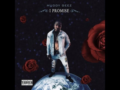{I PROMISE} MUDDY GEEZ- INTRO