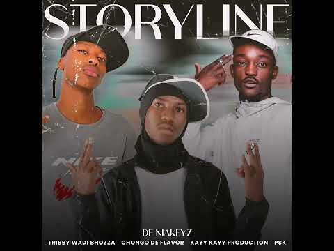 De_Niakeyz-_storyline_ft Tribby Wadi bozza_Chongo de flavor_ Kay Kay production Psk