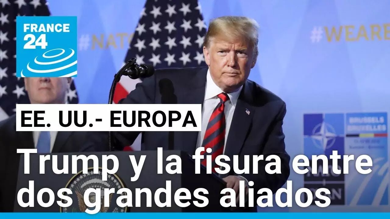 EE. UU. y Europa: ¿está Trump abriendo una brecha entre dos aliados históricos? • FRANCE 24 Español