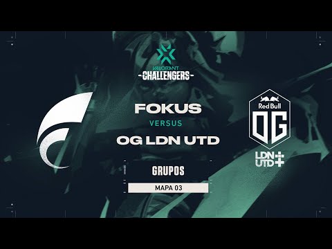 [ES] FOKUS VS OG LDN UTD - VCT Challengers EMEA - GRUPOS - Día 13 - Split 2 - Mapa 3