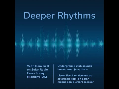 Deeper Rhythms (UK)- Episode 28 - Deep House & Soulful House radio show on Solar Radio with Damien D