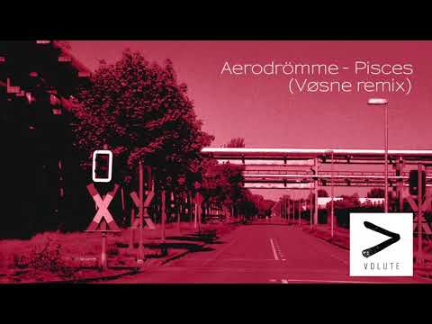 Aerodrömme - Pisces (Vøsne remix) :: Volute Records