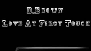 D.Brown - Love At First Touch