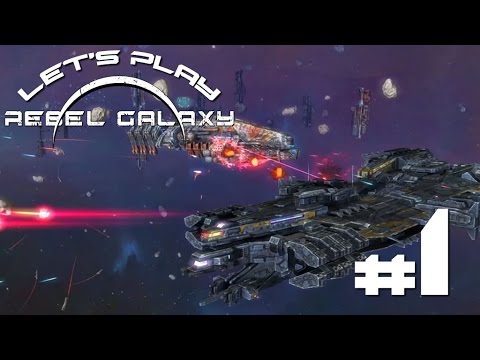 Let's Play Rebel Galaxy Ep. 1