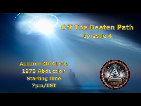 Autumn of Aliens - 1973 Abduction Story - Off The Beaten Path - Episode 4