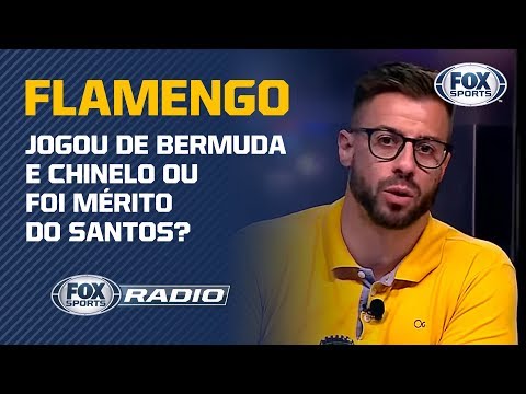 Flamengo jogou de bermuda e chinelo ou foi mérito do Santos? Veja a discussão do 'FOX Sports Rádio'