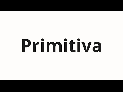 How to pronounce Primitiva