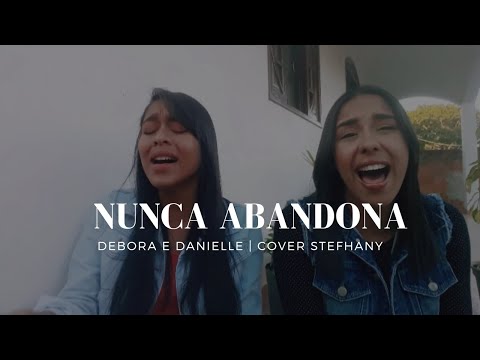 Nunca Abandona - Debora e Danielle l Cover Stefhany #Stefhany #Covergospel #Cover