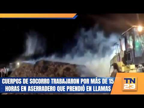 Cuerpos de socorro trabajaron por más de 15 horas en aserradero que prendió en llamas