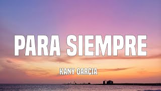 Kany Garcia - Para Siempre (Letra/Lyrics)