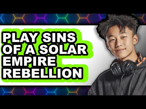 How To Play Sins Of A Solar Empire Rebellion (Full Guide)
