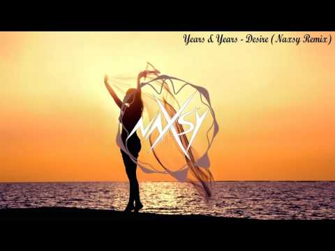 Years & Years - Desire (Naxsy Remix)
