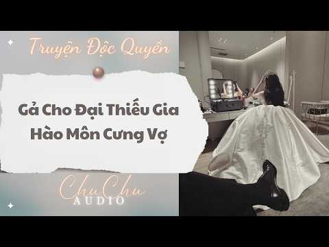 Truyện Audio || Gả Cho Đại Thiếu Gia Hào Môn Cưng Vợ || ChuChu Audio