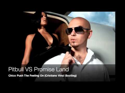 Pitbull VS Promise Land - Chico Push The Feeling On (Cristiano Vinci Bootleg)