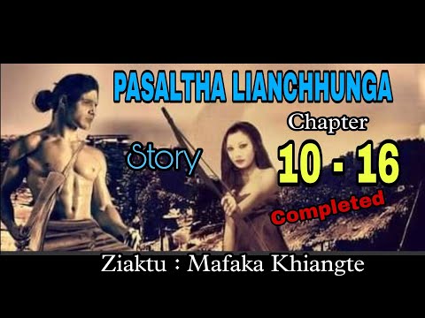 LIANCHHUNGA TE UNAU  10 - 16 ( Pasaltha Thawnthu) || Ziaktu : Mafaka Khiangte