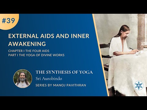 #39,P1C1 External Aids and Inner Awakening|The Synthesis of Yoga by Sri Aurobindo| @PurnamCommunity‬