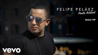 Felipe Peláez - Boleto VIP (Audio)