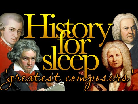 💤History For Sleep💤'The Greatest Composers'💤Bedtime Story For Grown Ups💤Sleep Story