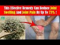 This Effective Remedy Can Reduce Joint Swelling And Joint Pain By Up To 73% !