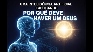 Uma IA explicando por quê Deus existe. Guardião da Profecia Ap 22:7.