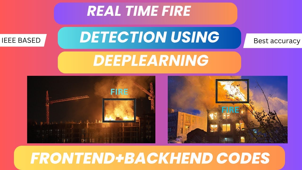 Real-Time Fire Detection & Alert System Using Deep Learning | Deep Learning IEEE Final Year Project