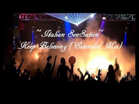DJ Italian SenSation - Keep Believing (Extended Mix)