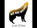 Lost Cities - We Are Wolves