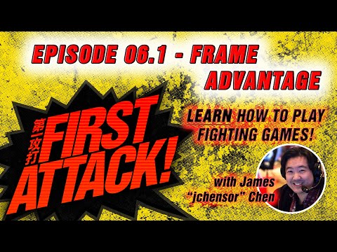 First Attack 2020 Ep 06.1: Frame Advantage And Frames - LEARN TO PLAY FIGHTING GAMES -