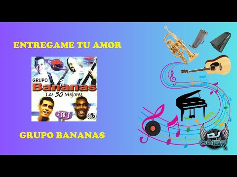 Entregame Tu Amor - Grupo Bananas (Letra)