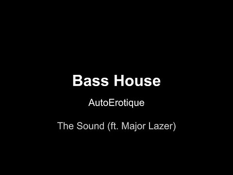 [Bass House] AutoErotique -  The Sound (ft. Major Lazer) [Free Download]