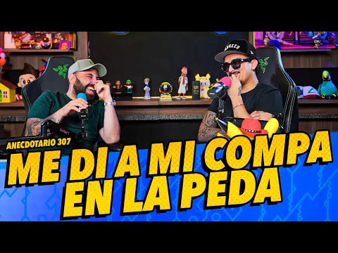 Anecdotario 307 - Me di a mi compa en la peda