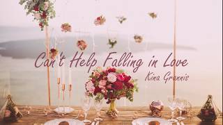 Can&#39;t Help Falling In Love Cover By Kina Grannis (Lyrics Video)