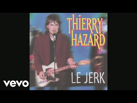 Thierry Hazard - Le jerk (Audio)